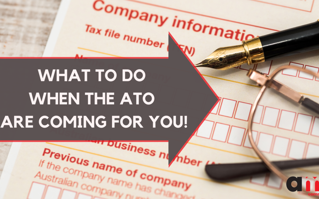 What to do when the ATO are coming for you!